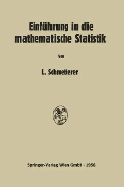 Einführung in die Mathematische Statistik by Leopold Schmetterer