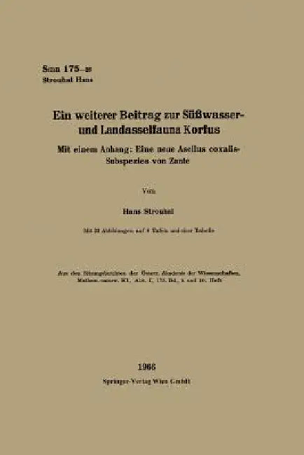 Ein Weiterer Beitrag Zur Süßwasser- Und Landasselfauna Korfus: Mit Einem Anhang: Eine Neue Asellus Coxalis-Subspezies Von Zante by Hans Strouhal