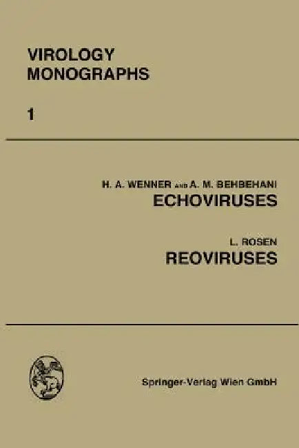 Echoviruses and Reoviruses by Herbert A. Wenner, A. M. Behbehani, Leon Rosen