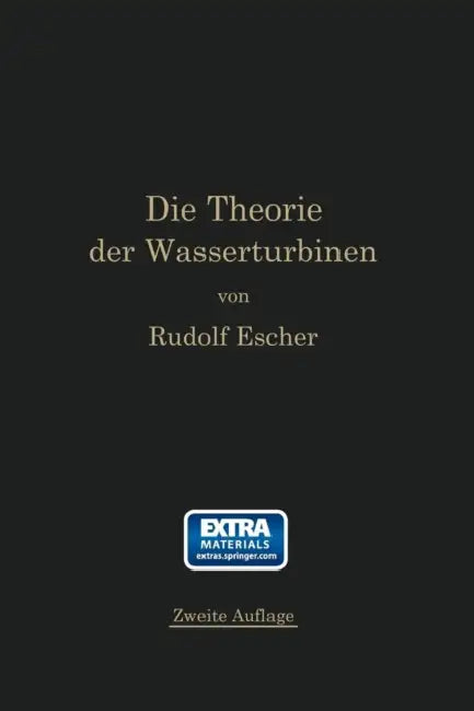 Die Theorie Der Wasserturbinen: Ein Kurzes Lehrbuch by Rudolf Escher