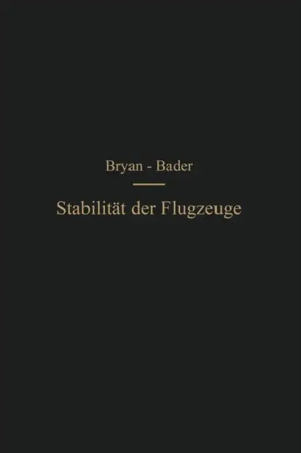Die Stabilität Der Flugzeuge: Einführung in Die Dynamische Stabilität Der Flugzeuge by George Hartley Bryan, Hans Georg Bader