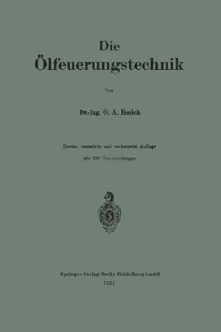 Die Ölfeuerungstechnik by Otto A. Essich