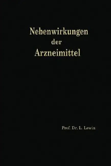 Die Nebenwirkungen Der Arzneimittel by Louis Lewin