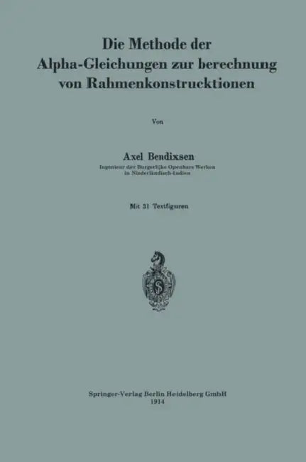 Die Methode Der Alpha-Gleichungen Zur Berechnung Von Rahmenkonstruktionen by Axel Bendixsen