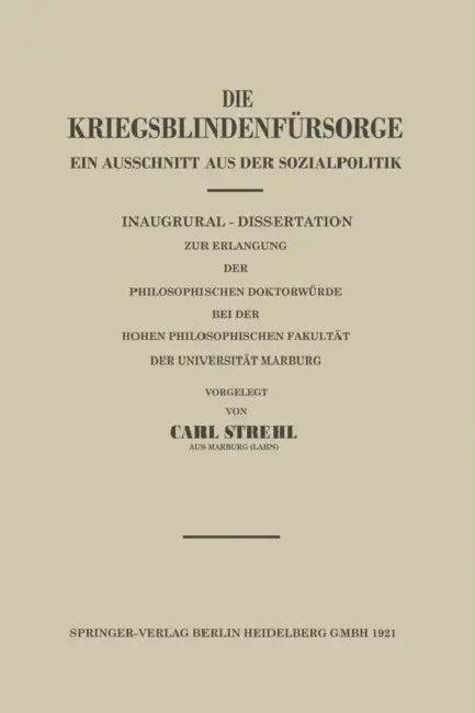 Die Kriegsblindenfürsorge: Ein Ausschnitt Aus Der Sozialpolitik by Carl Strehl