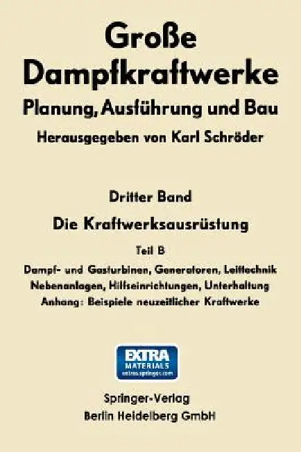 Die Kraftwerksausrüstung: Dampf- Und Gasturbinen, Generatoren Leittechnik by Karl Schröder