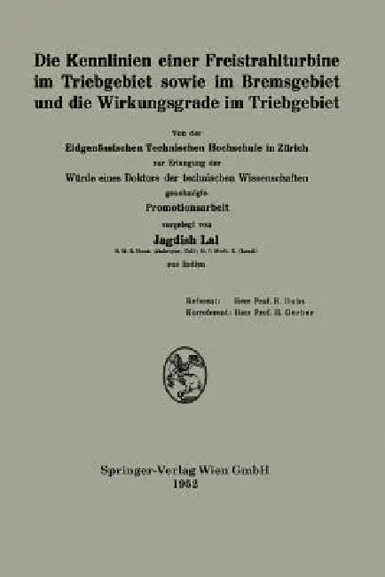 Die Kennlinien Einer Freistrahlturbine Im Triebgebiet Sowie Im Bremsgebiet Und Die Wirkungsgrade Im Triebgebiet by Jagdish Lal