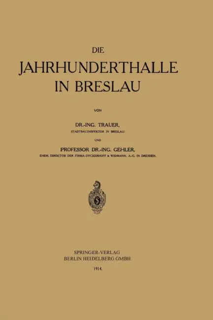 Die Jahrhunderthalle in Breslau by Günter Trauer, Willy Gehler