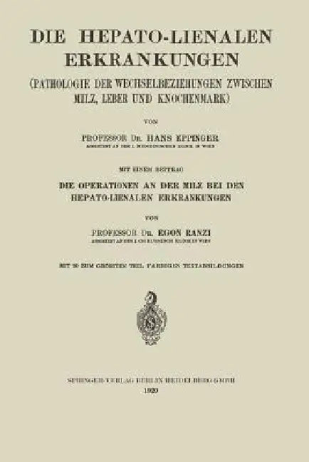 Die Hepato-Lienalen Erkrankungen: Pathologie Der Wechselbeziehungen Zwischen Milz, Leber Und Knochenmark by Hans Eppinger, Egon Ranzi