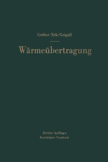 Die Grundgesetze Der Wärmeübertragung by Heinrich Gröber, Sigmund Erk, Ulrich Grigull