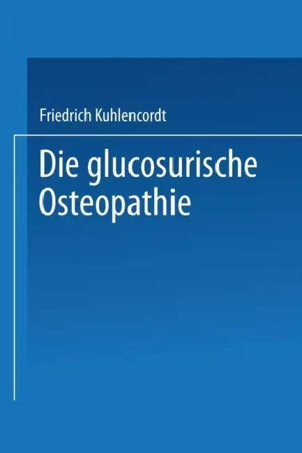 XI. Die Glucosurische Osteopathie by Friedrich Kuhlencordt