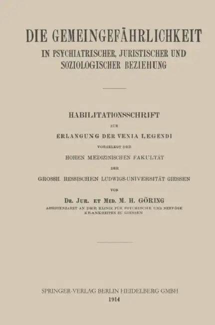 Die Gemeingefährlichkeit in Psychiatrischer, Juristischer Und Soziologischer Beziehung: Habilitationsschrift Zur Erlangung Der Venia Legendi Vorgelegt by Matthias Heinrich Goering