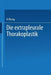 Die Extrapleurale Thorakoplastik: Akademische Abhandlung by H. Elving