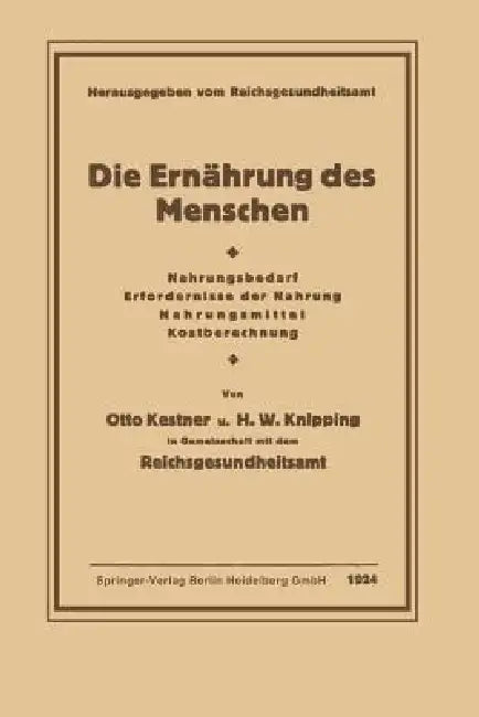 Die Ernährung Des Menschen: Nahrungsbedarf - Erfordernisse Der Nahrung - Nahrungsmittel - Kostberechnung by Otto Kestner, Hugo Wilhelm Knipping