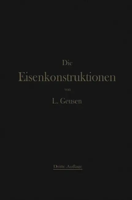 Die Eisenkonstruktionen: Ein Lehrbuch Für Schule Und Zeichentisch by Leonhard Geusen