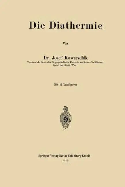 Die Diathermie by Josef Von Kowarschik