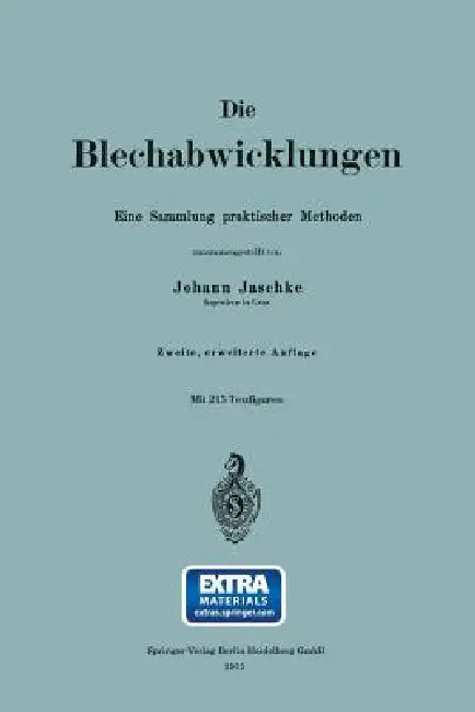 Die Blechabwicklungen: Eine Sammlung Praktischer Methoden by Johann Jaschke