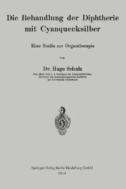 Die Behandlung Der Diphtherie Mit Cyanquecksilber: Eine Studie Zur Organtherapie by Hugo Schulz