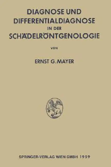Diagnose Und Differentialdiagnose in Der Schädelröntgenologie by Ernst Georg Mayer