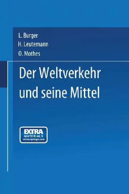 Der Weltverkehr Und Seine Mittel by L. Burger, H. Leutemann, Mothes