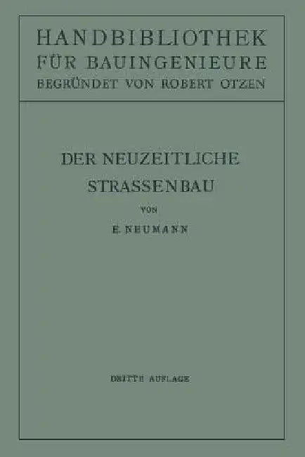 Der Neuzeitliche Straßenbau: Aufgaben Und Technik by E. Neumann, Robert Otzen