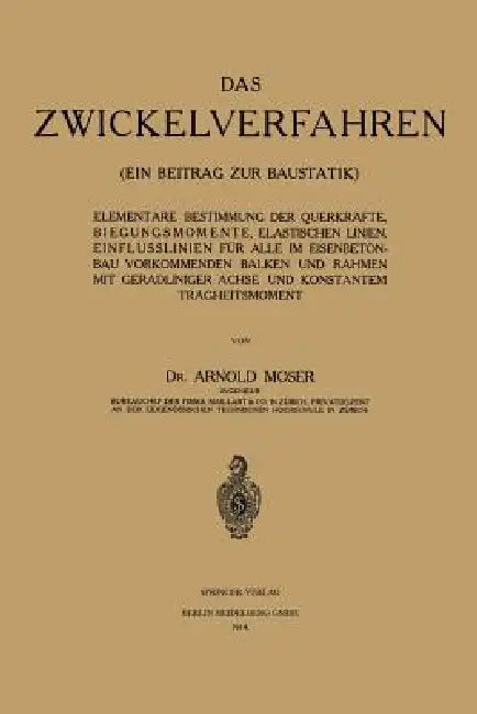 Das Zwickelverfahren: Ein Beitrag Zur Baustatik by Arnold Moser