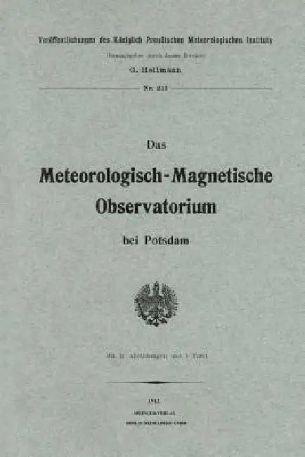 Das Meteorologisch-Magnetische Observatorium Bei Potsdam by G. Hellmann