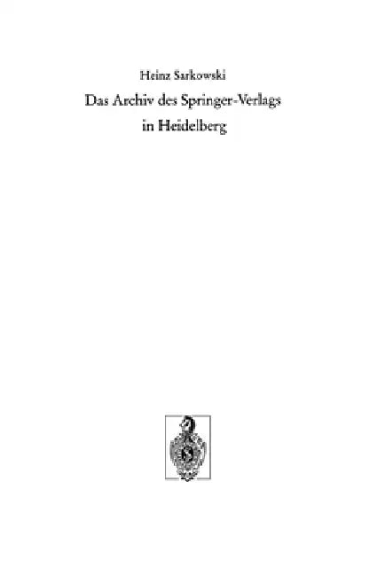 Das Archiv des Springer-Verlags in Heidelberg by Heinz Sarkowski, Springer-Verlag