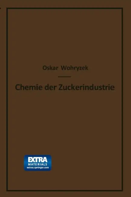 Chemie Der Zuckerindustrie: Lehr- Und Handbuch Für Theoretiker Und Praktiker by Oskar Wohryzek