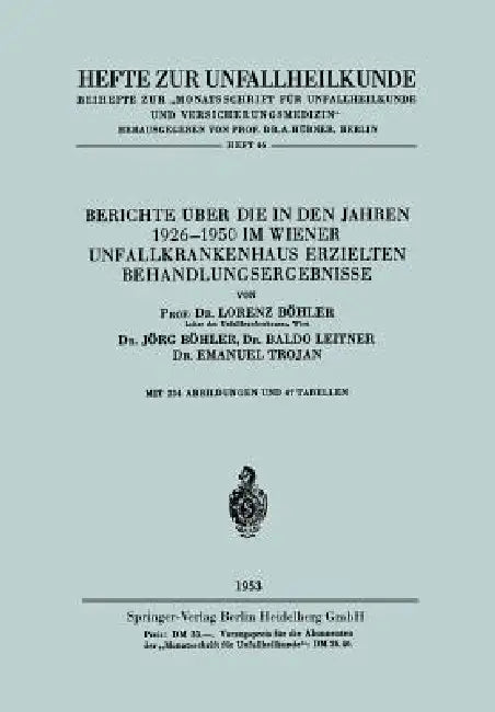 Berichte Über Die in Den Jahren 1926-1950 Im Wiener Unfallkrankenhaus Erzielten Behandlungsergebnisse by Lorenz Böhler