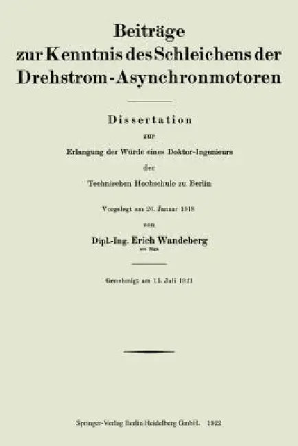 Beiträge Zur Kenntnis Des Schleichens Der Drehstrom-Asynchronmotoren: Dissertation Zur Erlangung Der Würde Eines Doktor-Ingenieurs Der Technischen Hoc by Erich Wandeberg