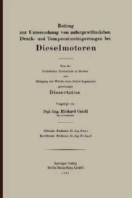 Beitrag Zur Untersuchung Von Außergewöhnlichen Druck- Und Temperatursteigerungen Bei Dieselmotoren: Von Der Technischen Hochschule Zu Breslau Zur Erla by Richard Colell
