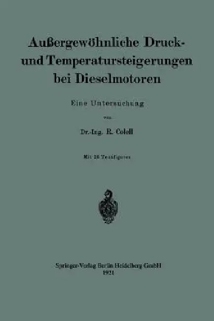 Außergewöhnliche Druck- Und Temperatursteigerungen Bei Dieselmotoren: Eine Untersuchung by Richard Colell