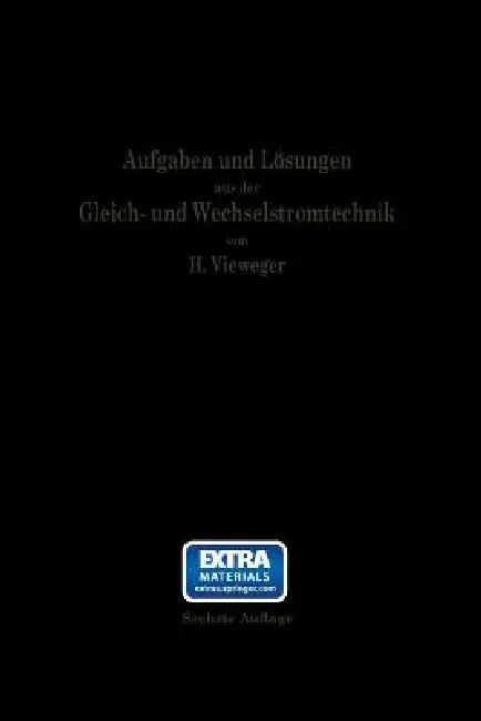 Aufgaben Und Lösungen Aus Der Gleich- Und Wechselstromtechnik: Ein Übungsbuch Für Den Unterricht an Technischen Hoch- Und Fachschulen, Sowie Zum Selbs by Hugo Vieweger
