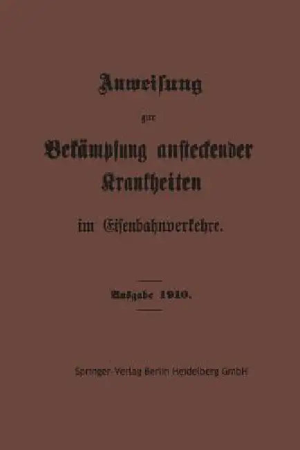 Anweisung Zur Bekämpfung Ansteckender Krankheiten Im Eisenbahnverkehre by Springer-Verlag Berlin Heidelberg Gmbh