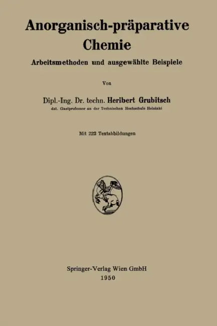 Anorganisch-Präparative Chemie: Arbeitsmethoden Und Ausgewählte Beispiele by Heribert Grubitsch