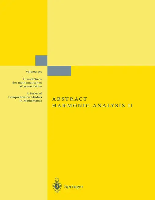 Abstract Harmonic Analysis: Volume II: Structure and Analysis for Compact Groups Analysis on Locally Compact Abelian Groups by Edwin Hewitt