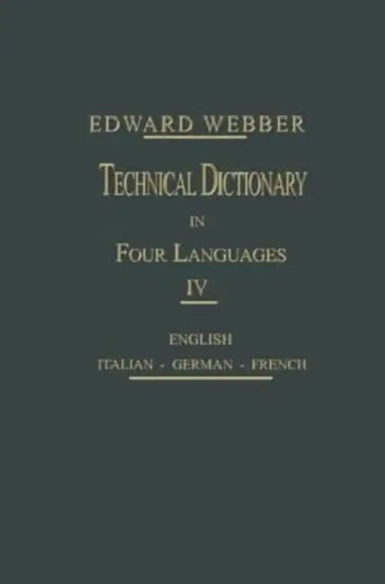 Technical Dictionary: Four Languages by Webber Eduard Webber