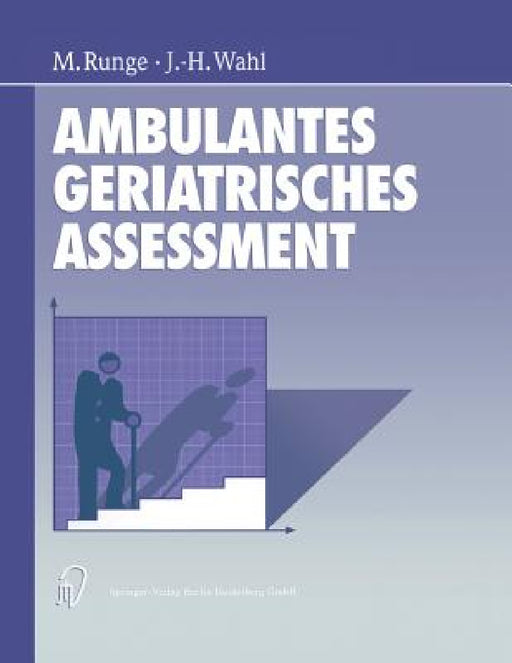 Ambulantes Geriatrisches Assessment: Werkzeuge Für Die Ambulante Geriatrische Rehabilitation by Martin Runge, J. -H Wahl