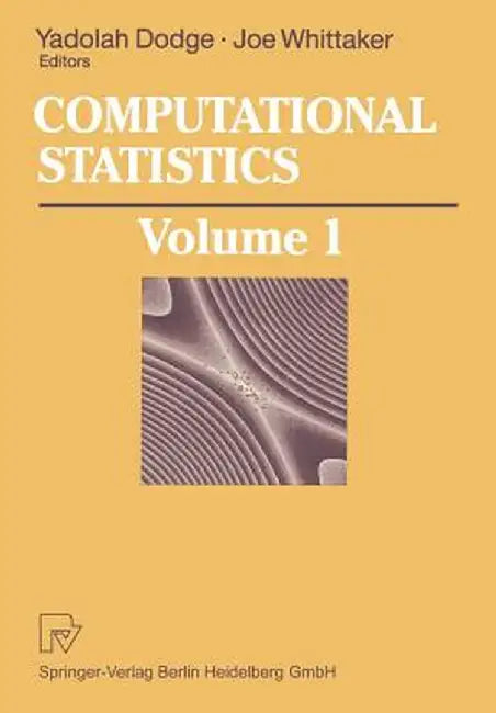 Computational Statistics: Volume 1: Proceedings of the 10th Symposium on Computational Statistics by Yadolah Dodge