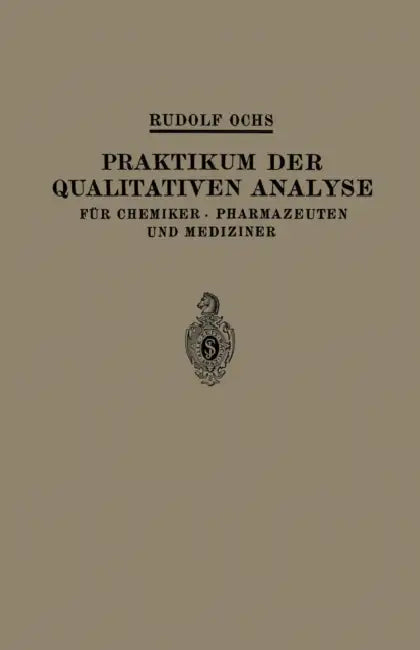 Praktikum Der Qualitativen Analyse: Für Chemiker - Pharmazeuten Und Mediziner by Rudolf Ochs