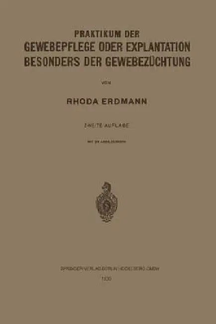 Praktikum Der Gewebepflege Oder Explantation Besonders Der Gewebezüchtung by Rhoda Erdmann