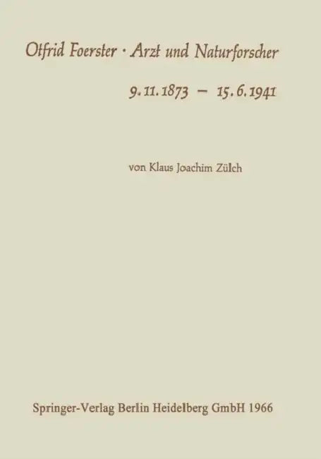 Otfrid Foerster - Arzt Und Naturforscher: 9.11.1873 - 15.6.1941 by Klaus Joachim Zülch