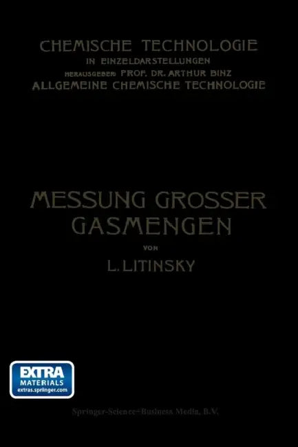 Messung Grosser Gasmengen: Anleitung Zur Praktischen Ermittlung Grosser Mengen Von Gas- Und Luftströmen in Technischen Betrieben by Leonid Litinsky