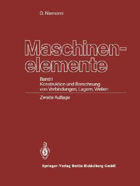 Maschinenelemente: Band I Konstruktion Und Berechnung Von Verbindungen, Lagern, Wellen by Gustav Niemann, Hans Winter, Bernd-Robert Höhn