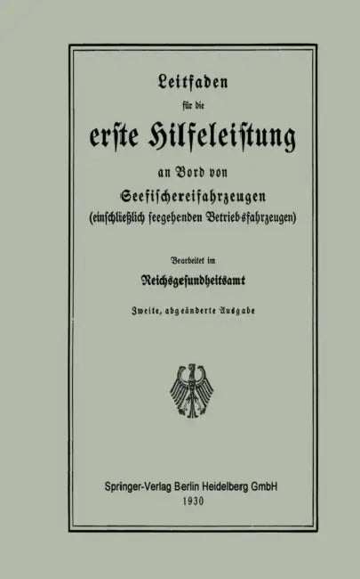 Leitfaden Für Die Erste Hilfeleistung an Bord Von Seefischereifahrzeugen (Einschließlich Seegehenden Betriebsfahrzeugen) by Reichsgesundheitsamt