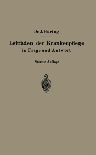 Leitfaden Der Krankenpflege in Frage Und Antwort: Für Krankenpflegeschulen Und Schwesternhäuser by Johannes Haring, Alfred Fiedler