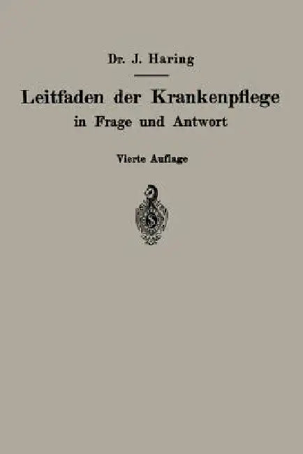 Leitfaden Der Krankenpflege in Frage Und Antwort: Für Krankenpflegeschulen Und Schwesternhäuser by Johannes Haring, A. Fiedler