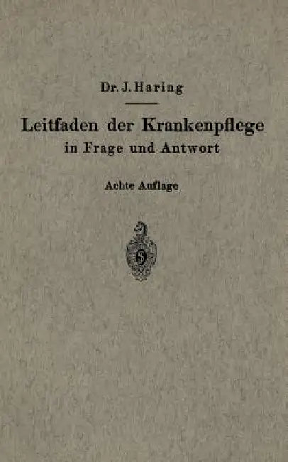 Leitfaden Der Krankenpflege in Frage Und Antwort: Für Krankenpflegeschulen Und Schwesternhäuser by Johannes Haring