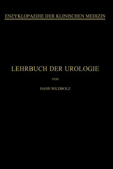 Lehrbuch Der Urologie: Und Der Chirurgischen Krankheiten Der Männlichen Geschlechtsorgane by Hans Wildbolz